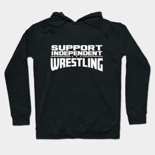 Support Independent Wrestling Hoodie